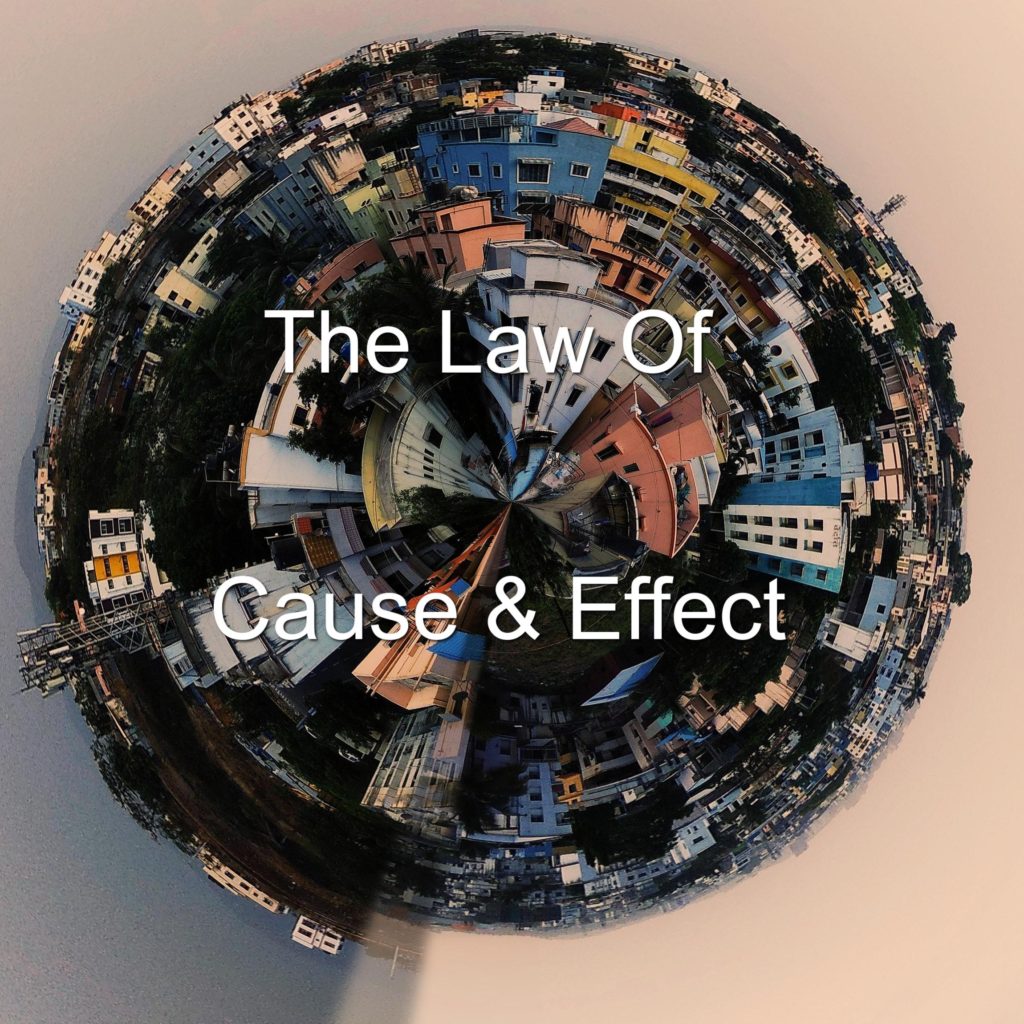 The Law Of Cause And Effect Positively Affect Your Life Now